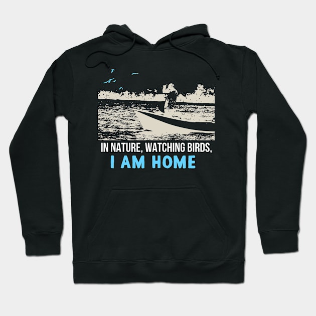 In Nature,Watching Birds, I am Home Hoodie by jonetressie